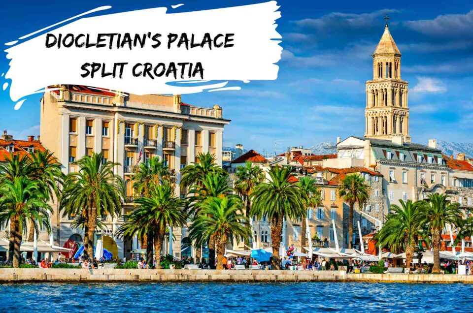 Diocletian’s Palace in Split | A Complete Travel Guide